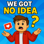 We Got No Idea