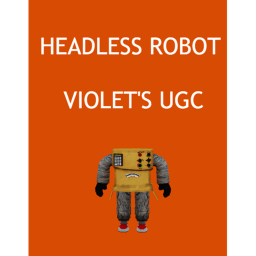 Headless Robot UGC