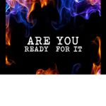 ARE YOU READY FOR IT