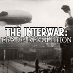 Interwar: Era of Revolution