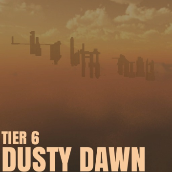 Dusty Dawn [TIER 6]