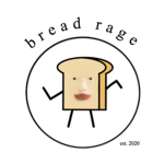 BREAD RAGE