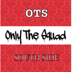 ONLY THE SQUAD [OTS] {SOUTH SIDE}