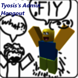 Tyosis's Admin Hangout