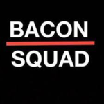 [OFFICIAL] ***Bacon Squad!***