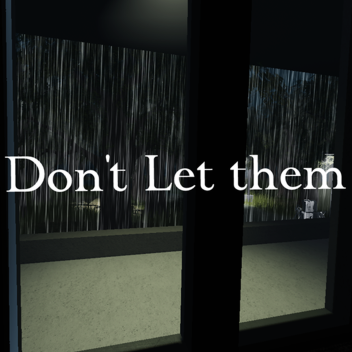Don't let them