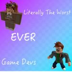 Literally the Worst Devs Ever