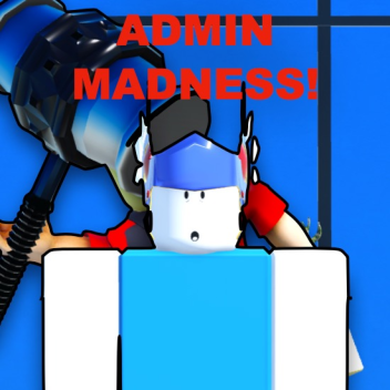 🔨Admin Madness! (OLD)