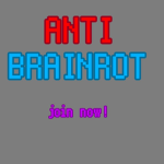 Anti-Brainrot.