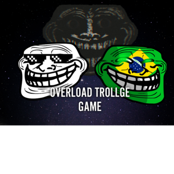 Overload trollge Game