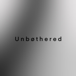 U n b ø t h e r e d