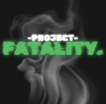 Project - FATALITY -