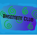 The Basement Club!