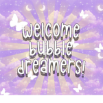 ~Bubble Dreamers~