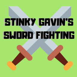 ⚔️Stinky Gavin's Sword Fighting⚔️