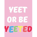 YEET or be yeeted by the haters