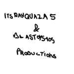 itsrayquaza5 & blastoys105 productions