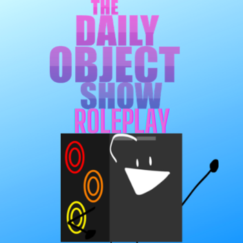 The Daily Object Show Roleplay