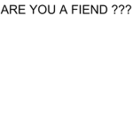 the FIEND people