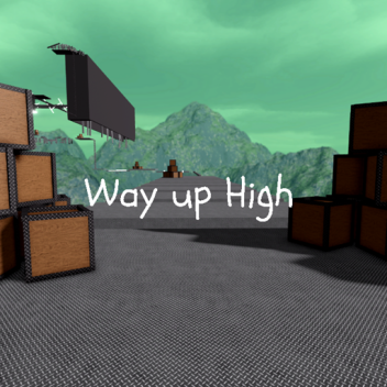 Way up high (Obby)