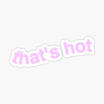 that's hot!