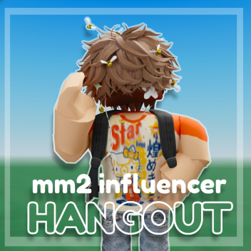 MM2 influencer Hangout