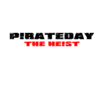 PIRATE DAY THE HEIST