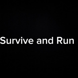 Survive and run