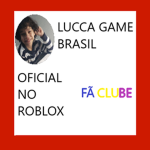 FÃ CLUBE DO LUCCA GAME BRASIL