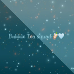 *Bubble Tea Squad*