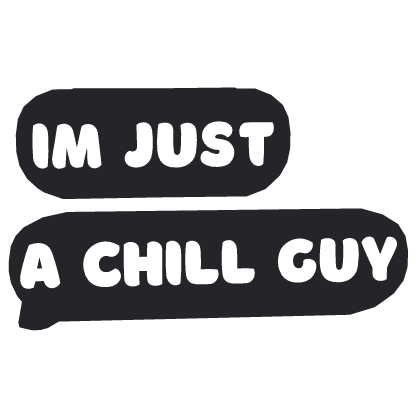 3D Effect - Im Just a Chill Guy bubble