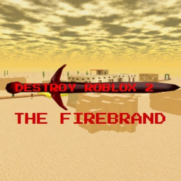 [FIREBRAND] Destroy Roblox 2