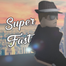 Super Fast [WIP]