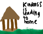 Kindness is leading to home