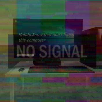 Bandu know that don't touch this computer
