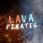 Lava Pirates!