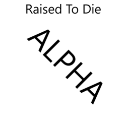 Raised To Die (Alpha Private Phase)