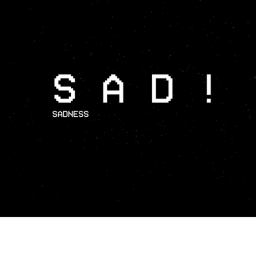 S A D !