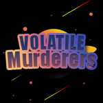 Volatile Murderers