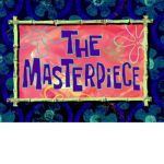 The Masterpiece Is Right Here