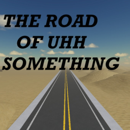 The road of uhh something (Version 52)