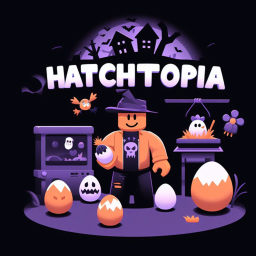 Hatchtopia [HALLOWEEN 2023🎃]