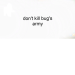 don't kill bug's army