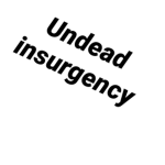The undead insurgency
