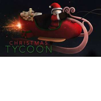 [ FESTIVE ] Christmas Tycoon 🎅