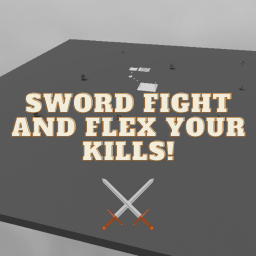 Sword Fight And Flex Your Kills!
