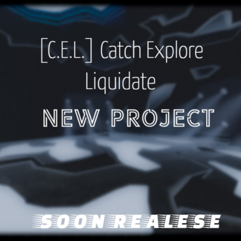 [C.E.L.] Catch Explore Liquidate BETA 