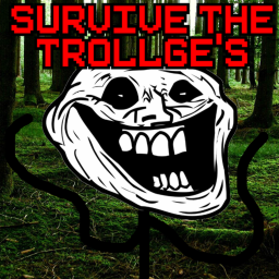 SURVIVE THE TROLLGE's