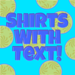 Shirts With Text!