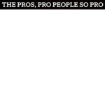 The pros, pro people, so pro